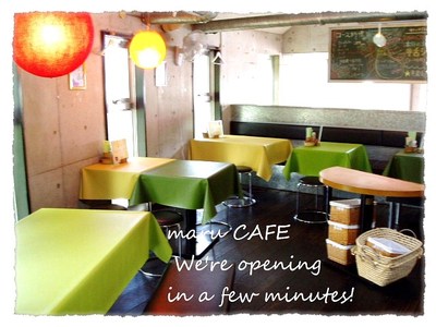 maru CAFE開店前♪