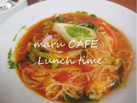 maru CAFE★ランチ 2011/07/02 08:13:24